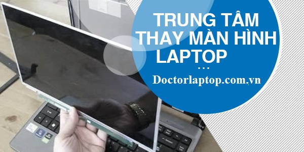 Thay màn hình laptop giá rẻ, lấy liền tại TPHCM